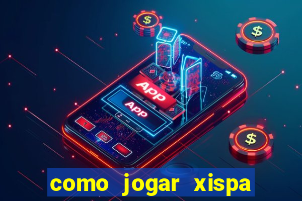 como jogar xispa no jogo do bicho